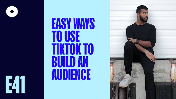 Easy Ways To Use TikTok to Build An Audience