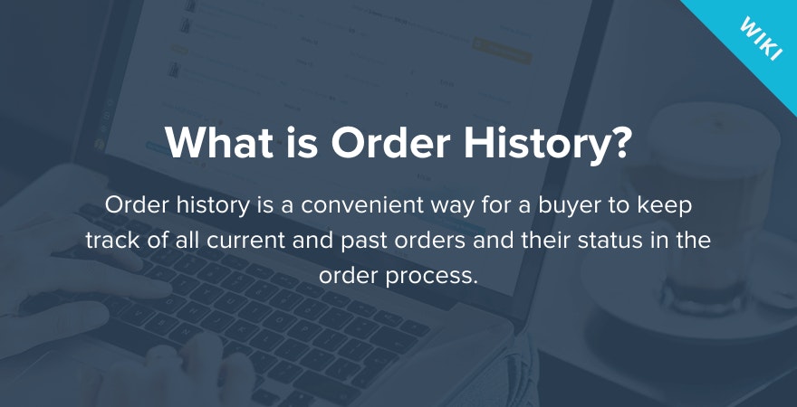 What is Order History?