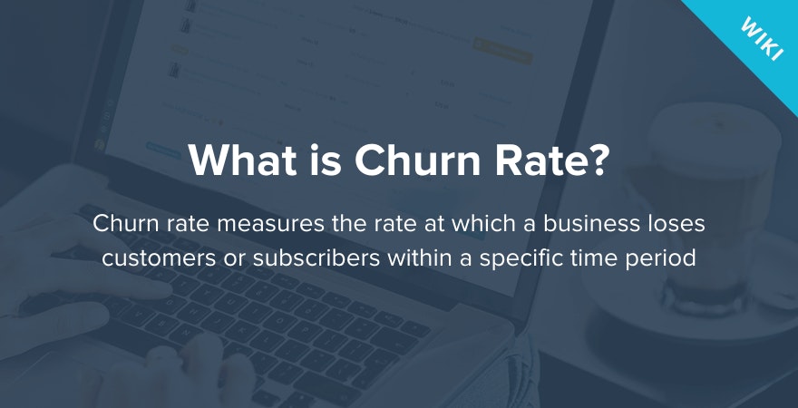 What is Churn Rate?