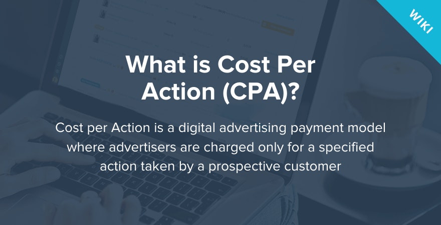 What is cost per action (CPA)