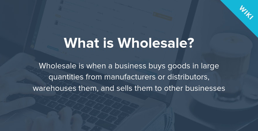 What is Wholesale?